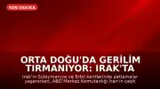 Orta Doğu'da Gerilim Tırmanıyor: Irak'ta Patlamalar ve ABD'nin İran Operasyonları