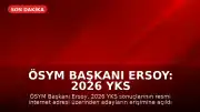 ÖSYM Başkanı Ersoy: 2026 YKS sonuçları açıklandı
