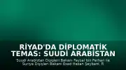 Riyad'da Diplomatik Temas: Suudi Arabistan ve Suriye Dışişleri Bakanları Bir Araya Geldi