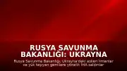 Rusya Savunma Bakanlığı: Ukrayna Limanları ve Gemilerine Yönelik İHA Saldırıları Sürüyor