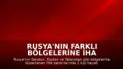 Rusya'nın Farklı Bölgelerine İHA Saldırıları Düzenlendi: Can Kaybı ve Hasar Bildirildi