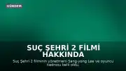 Suç Şehri 2 Filmi Hakkında Detaylar: Konusu ve Oyuncu Kadrosu