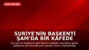 Suriye'nin başkenti Şam'da bir kafede patlama meydana geldi