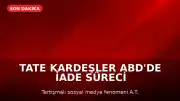 Tate Kardeşler ABD'de İade Süreci İçin Mahkemeye Çıktı