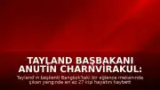 Tayland Başbakanı Anutin Charnvirakul: "En az 27 kişi hayatını kaybetti"