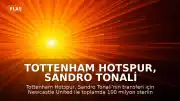 Tottenham Hotspur, Sandro Tonali Transferi İçin Newcastle United İle Anlaşmaya Vardı