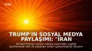 Trump'ın Sosyal Medya Paylaşımı: "İran Askeri Çatışması: 4 ay, 18 ölü."