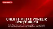 Ünlü İsimlere Yönelik Uyuşturucu Operasyonu: Çok Sayıda Gözaltı Kararı
