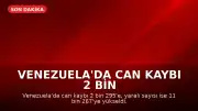 Venezuela'da Can Kaybı 2 Bin 295'e Ulaştı: 7 Günlük Ulusal Yas İlan Edildi
