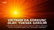 Vietnam'da Korkunç Olay: Yüksek Gerilim Hattına Atlayan Şahıs Hayatını Kaybetti