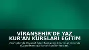 Viranşehir'de Yaz Kur'an Kursları Eğitim Faaliyetlerine Başladı