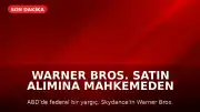 Warner Bros. Satın Alımına Mahkemeden Geçici Durdurma Kararı