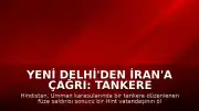 Yeni Delhi'den İran'a Çağrı: Tankere Yapılan Füze Saldırısı Protesto Edildi