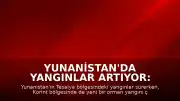 Yunanistan'da Yangınlar Artıyor: Korint Bölgesinde Yeni Bir Orman Yangını Çıktı