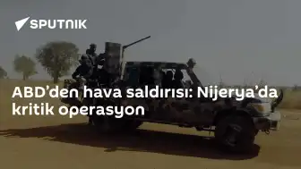 ABD ve Nijerya Ortak Operasyonunda Önemli Hedef Vuruldu