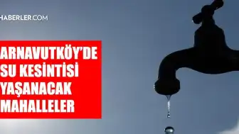 Arnavutköy'de Hastane Mahallesi'ne 10 Haziran'da Su Verilemeyecek
