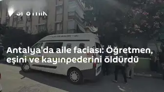 Antalya'da Aile İçi Cinayet: Öğretmen Eşini ve Kayınpederini Hayatından Ettirdi