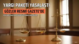 12. Yargı Paketi Yasalaştı: Yürürlük Tarihi ve İçerik Hakkında Detaylar