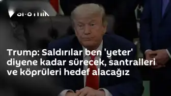 ABD Başkanı Trump'tan İran'a Sert Tehdit: "Santralleri ve Köprüleri Hedef Alacağız"