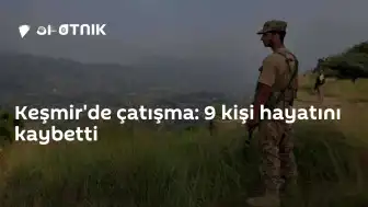 Keşmir'de Çatışmalar: 9 Kişi Hayatını Kaybetti, Gerilim Tırmanıyor