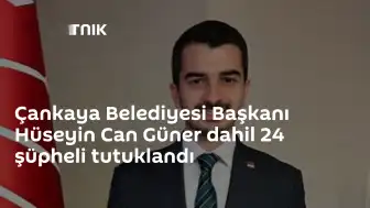 Çankaya Belediyesi'ndeki Soruşturmada Belediye Başkanı Hüseyin Can Güner ve 23 Şüpheli Tutuklandı