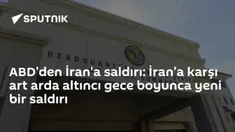 ABD Merkez Komutanlığı'ndan Açıklama: İran'a Yönelik Saldırılar Altıncı Gecesinde