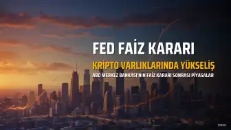 Fed Faiz Kararı Sonrası Kripto Varlıklarında Yükseliş
