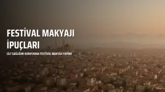 Festival Makyajında Dikkat Edilmesi Gerekenler: Cilt Sağlığını Korumak