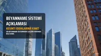 Gelir İdaresi Başkanlığı'ndan Beyanname Sistemi Hakkındaki İddialara İlişkin Açıklama