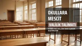 İstanbul Valiliği'nden Okullarda Mescit Alanı Oluşturulmasına İlişkin Talimat