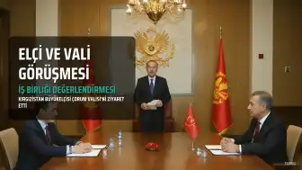 Kırgızistan'ın Ankara Büyükelçisi Kazakbaev'den Çorum Valisi Çalgan'a Ziyaret