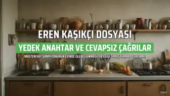 MasterChef E.K.'nın Ölüm Dosyasında Dikkat Çeken Detaylar