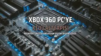 Microsoft'un Gizli Emülasyon Altyapısı Xbox 360 Oyunlarını PC'ye Taşıyabilir