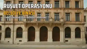 Üsküdar Belediyesi'ne Rüşvet Operasyonu: 6 Gözaltı, 1 Milyar TL'lik Paravan Anlaşma Ortaya Çıktı