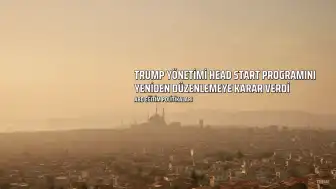 ABD'de Trump Yönetimi Head Start Programını Yeniden Düzenlemeye Karar Verdi