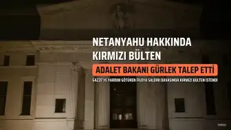 Adalet Bakanı Akın Gürlek'ten Netanyahu Hakkında Kırmızı Bülten Talebi