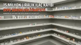 Adana'da Hastanede 15 Milyon Liralık İlaç Kaybı: Depo Sorumlusu İfadesinde Borcu Nedeniyle Sattığını Söyledi