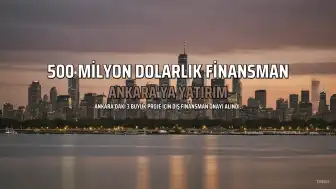 Ankara Büyükşehir Belediyesi'nden 500 Milyon Dolarlık Dış Finansman Onayı