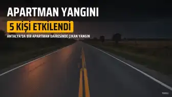 Antalya'da Apartman Dairesinde Yangın: 5 Kişi Dumandan Etkilendi