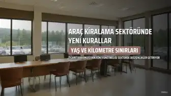 Araç Kiralama Sektöründe Yeni Düzenlemeler: Yaş, Kilometre ve Depozito Sınırları Belirlendi