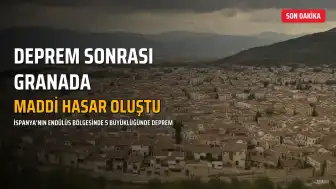 Avrupa'da 5 Büyüklüğünde Deprem: Granada'da Acil Durum İlan Edildi