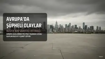 Avrupa'da Gizemli Olaylar Zinciri: İHA'lar, Patlamalar ve Trafolar... Rusya'nın Sabotaj İhtimali Masada