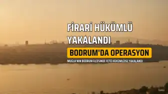 Bodrum'da FETÖ'den Hükümlü Firari Şüpheli Yakalandı
