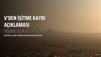 BTS Üyesi V'den İşitme Kaybı Açıklaması