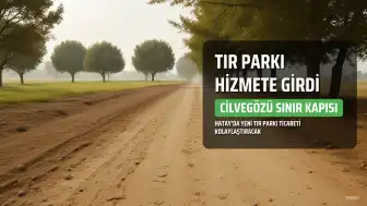 Cilvegözü Sınır Kapısı'nda Yeni Tır Parkı Hizmete Girdi