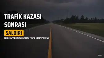 Erzurum'da Trafik Kazası Sonrası Sürücüyü Darbeden Şahsa 180 Bin Lira Ceza