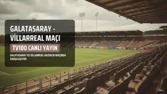 Galatasaray - Villarreal Hazırlık Maçı: Yayın Bilgileri ve Muhtemel İlk 11'ler