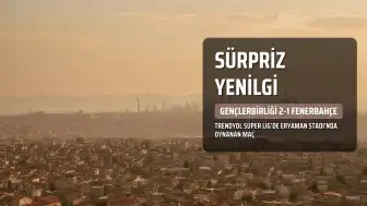 Gençlerbirliği, Fenerbahçe'yi Eryaman'da 2-1 Mağlup Etti