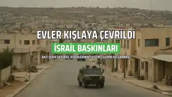 İsrail, Batı Şeria'da 3 Filistin Evini Askeri Kışlaya Dönüştürdü