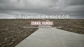 İsrail, Suriye'deki Askeri Havaalanına Dört Kez Saldırdı